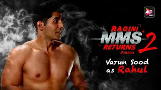 Ragini MMS Returns Season 2 | Meet Rahul | Varun Sood | Sunny Leone | Divya Agarwal | ALTBalaji