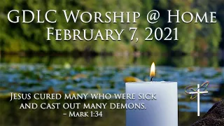GDLC Worship @ Home | February 7, 2021