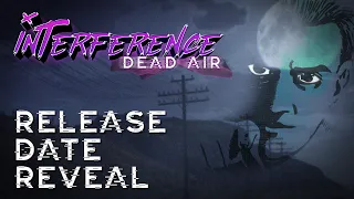 Interference: Dead Air | Release Date Reveal Trailer