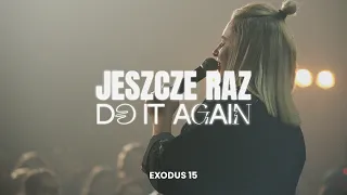 DO IT AGAIN //JESZCZE RAZ // EXODUS 15