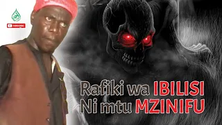 RAFIKI WA IBILISI NI MTU MZINIFU - SHEIKH HUSSEIN NYUNDO.