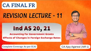 IND AS 20, 21 Revision | CA Final FR | Government Grant, Foreign Exchange | By CA Ajay Agarwal AIR 1