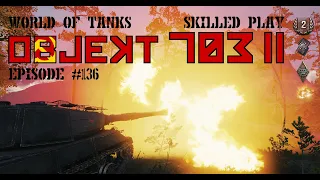 WoT: Skilled Play # 136: Object 703 Version II: "Talk is Cheap!" [FIRST BATTLE]