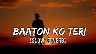 Baaton Ko Teri [Slow+Reverb] Arijit Singh | RS Music_Creation