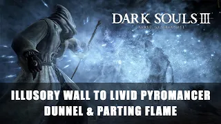 Dark Souls 3: Ashes of Ariandel | Illusory Wall to Livid Pyromancer Dunnel and Parting Flame