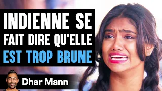 Indienne Se Fait Dire Qu'Elle EST TROP BRUNE | Dhar Mann