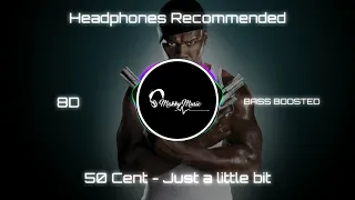 50 Cent - Just a little bit (8D+Bass Boosted Audio) | 🎧 Headphones Recommend | Makky Music