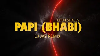 Eden Shalev - Papi (DJ JAY Remix)