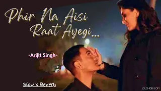 Phir Na Aisi Raat Aayegi - Lofi (Slowed + Reverb) | Arijit Singh | Jolchobi Lofi