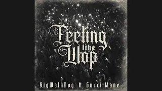 BigWalkDog - Feeling Like Wop (Feat. Gucci Mane) [Clean]