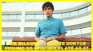 "Um Milagre" - Mucize  Doktor - Resumo do Episódio 01 até ao 07 - Hora da Telenovela Turca - Resumos