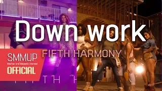 Fifth Harmony - 'Down work' - [Down & Work from home] mashup by smmup
