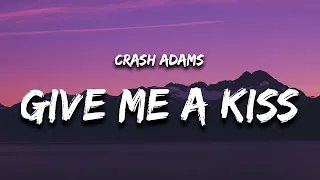 Crash Adams - Give Me A Kiss (Lyrics)