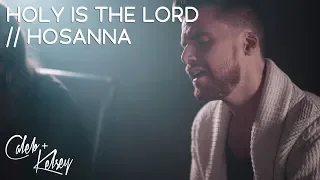 Holy Is the Lord / Hosanna | Caleb and Kelsey