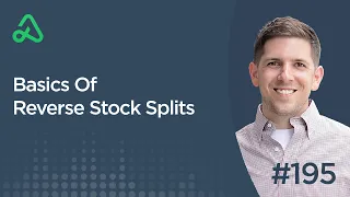 Basics Of Reverse Stock Splits [Episode 195]