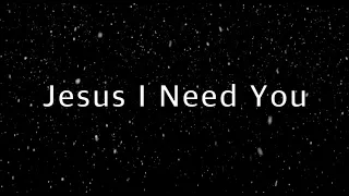 Jesus I Need You - Hillsong Worship (1 hour) (Lyrics)