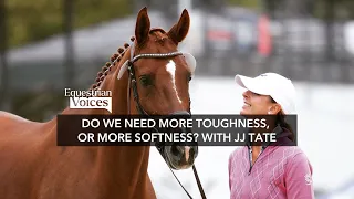 Do We Need More Toughness, or More Softness? With JJ Tate | Equestrian Voices Full Episode