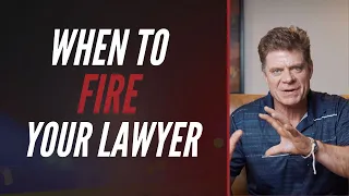 WHEN TO FIRE YOUR LAWYER