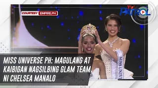 Miss Universe PH: Magulang at kaibigan nagsilbing glam team ni Chelsea Manalo | TV Patrol