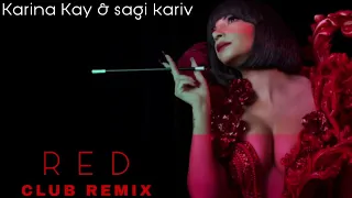 Karina Kay - Red - Sagi Kariv Club Remix