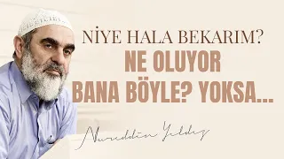 NİYE HALA BEKARIM? NE OLUYOR BANA BÖYLE? YOKSA...| Nureddin Yıldız