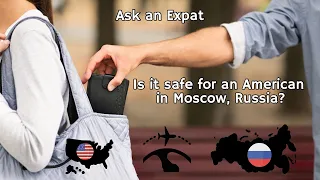 Is it safe for Americans in Moscow, Russia?