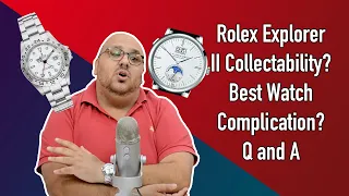 Rolex Explorer II Collectability? Best Watch Complication ? Q and A