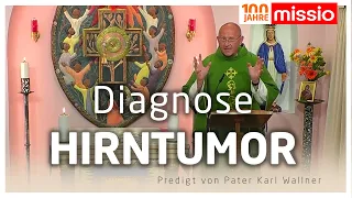 Diagnose Hirntumor | Pater Karl Wallner | Predigt vom 03.08.2022