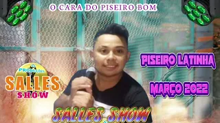 SALLES SHOW PISEIRO latinha março 2022 (atualizado)