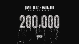 Quavo, Lil Uzi Vert & Shad Da God “200,000” Prod  by Wheezy