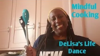 How to Cook and Inspired Meal Now! | Delisa's Life Dance