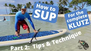 Stand Up Paddle Boarding for the Complete Klutz- Part 2- How to SUP tutorial for beginners