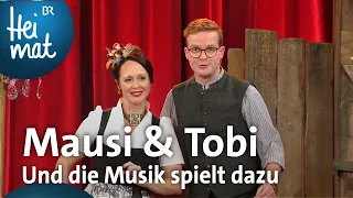 Mausi & Tobi: Und die Musik spielt dazu | Brettl-Spitzen | BR Heimat - die beste Volksmusik