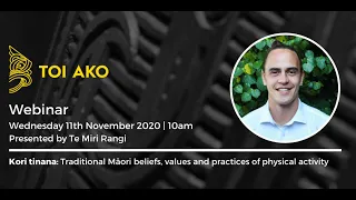 Toi Ako Webinar | Kori Tinana: Traditional Māori beliefs, values and practices of physical activity