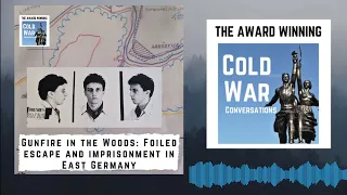 Gunfire in the Woods: A foiled escape and imprisonment in Cold War East Germany