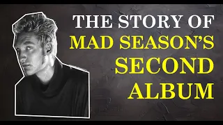 Mad Season: The Story Behind Their Second Aborted Album With Alice in Chains Layne Staley
