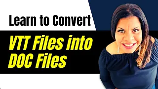 Convert Your .vtt Files Into .doc or Google Doc Files: Learn How