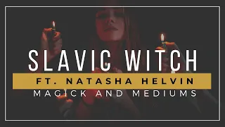 Slavic Witchcraft ft. Natasha Helvin