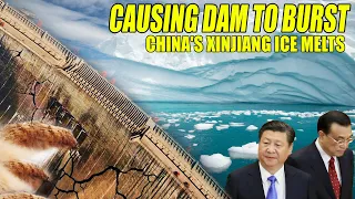 China's Xinjiang ICE melted causing DAM to burst, flash floods destroy cotton agriculture | flood