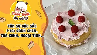 TÂM SỰ ĐẶC SẮC P16 ✨ TUYỂN TẬP CHUYỆN ĐÁNH GHEN SML, TRÀ XANH, NGOẠI TÌNH   ✨ Tâm Hồn Ăn Uống