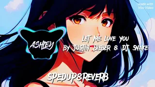 Let Me Love You (spedup&reverb) ❤️ by ASHLEY