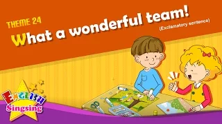 Theme 24. What a wonderful team! - Exclamatory sentence | ESL Song & Story for Kids