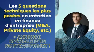 LES 5 QUESTIONS TECHNIQUES LES PLUS POSÉES EN ENTRETIEN DE M&A, PRIVATE EQUITY, ETC. (FINANCE)