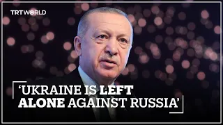 Erdogan: Ukraine is left alone against Russia
