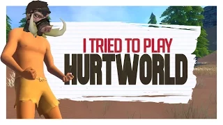 I Tried To Play Hurtworld