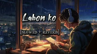 Labon ko (slowed + reverb) | kk | bhool bhulaiya | lofi