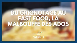 Du grignotage au fast food, la malbouffe des ados - La Maison des parents #LMDP