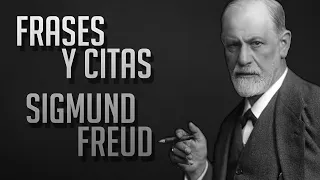 FRASES Y CITAS: Sigmund Freud