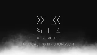 Mia Mendi Podcast XXIII - Jhōnsson