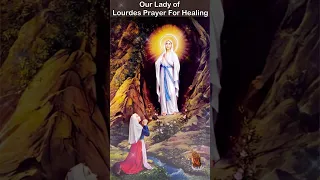 Our Lady of Lourdes Prayer For Healing